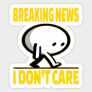 Breaking News I Don't Care Sticker